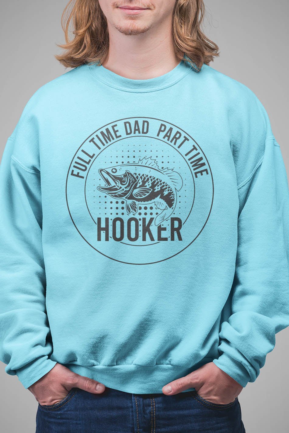 Funny Daddy Fishing Sweatshirt Full time Dad Part Time Hooker Jumper - Image 2
