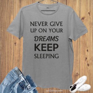 Funny Slogan T shirt Keep Sleeping