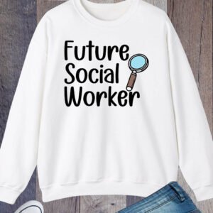 Future Social Worker Funny Sweatshirt