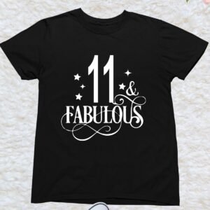 11 and Fabulous Birthday T Shirts