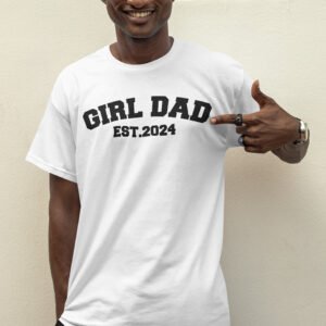 Girl Dad Est 2024 shirt