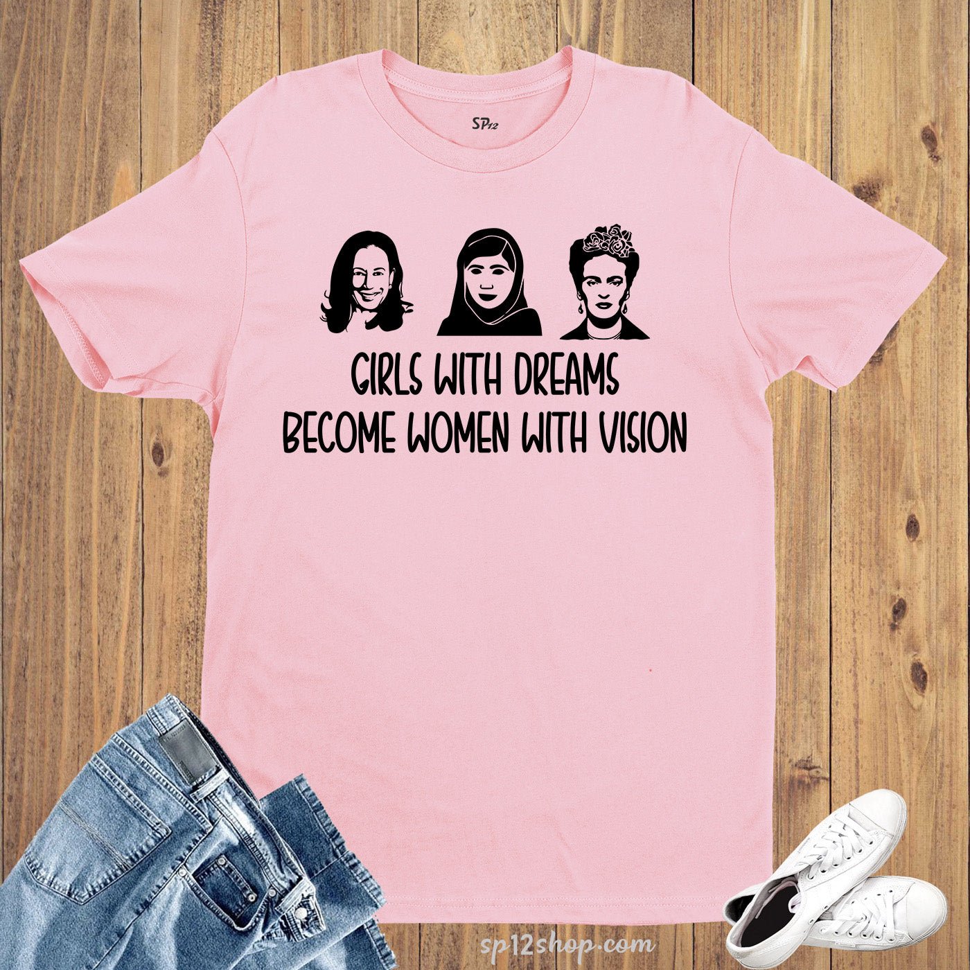 Girls With Dreams Become Women With Vision T Shirt