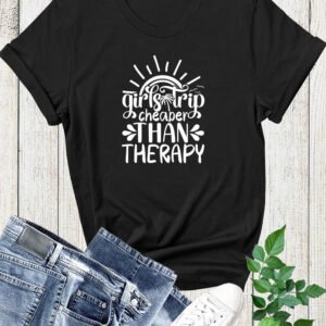 Girls Trip Cheaper Than Therapy Shirts