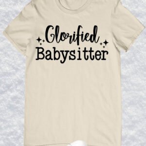 Glorious Babysitter Shirt Gigi T-Shirt