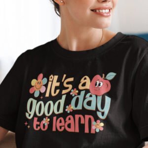 It's A Good Day To Learn Teacher Shirt