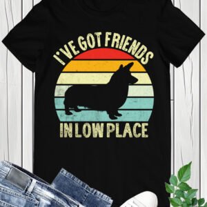 I've Got Friends in Low Place Dog Shirt