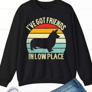 I've Got Friends in Low Place Dog Sweatshirt