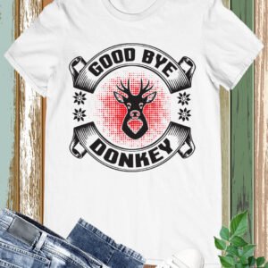Good Bye Donkey T-Shirt