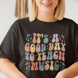 It's A Good Day To Teach Music teacher shirt