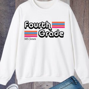 Custom Fourth Grade Teacher Sweatshirt