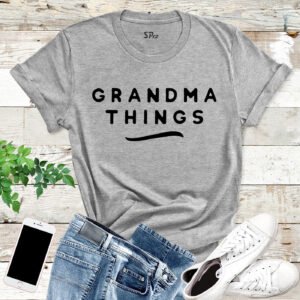 Grandma Things T Shirt
