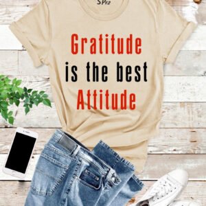 Gratitude Is The Best Attitude T Shirt