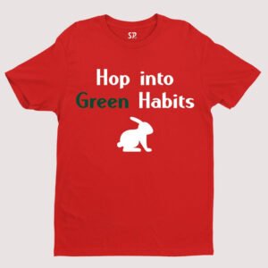 Hop Into Green Habits Awareness Gift t Shirt Tee