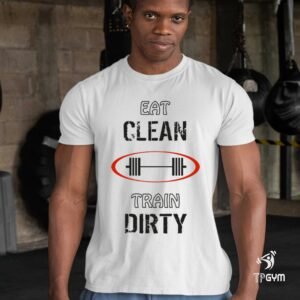 Gym Fitness Crossfit T shirt Eat Clean Train Dirty Barbells