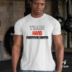 Gym Fitness Crossfit T shirt Train Hard Or Remain The Same