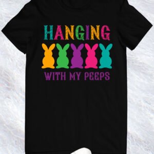 Hanging With My Peeps Shirt