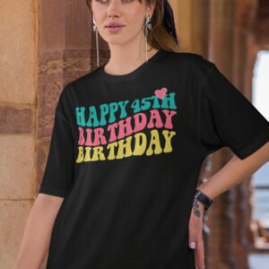 Happy 45th Birthday Shirt