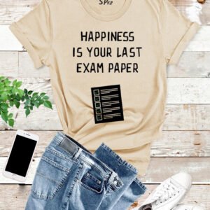 Happiness Is Your Last Exam Paper T Shirt
