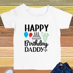 Happy Birthday Daddy Kids T Shirt