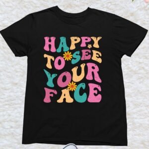 Happy to See Your face School T Shirt