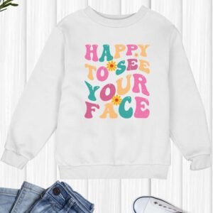 Happy to See Your face School Sweatshirt