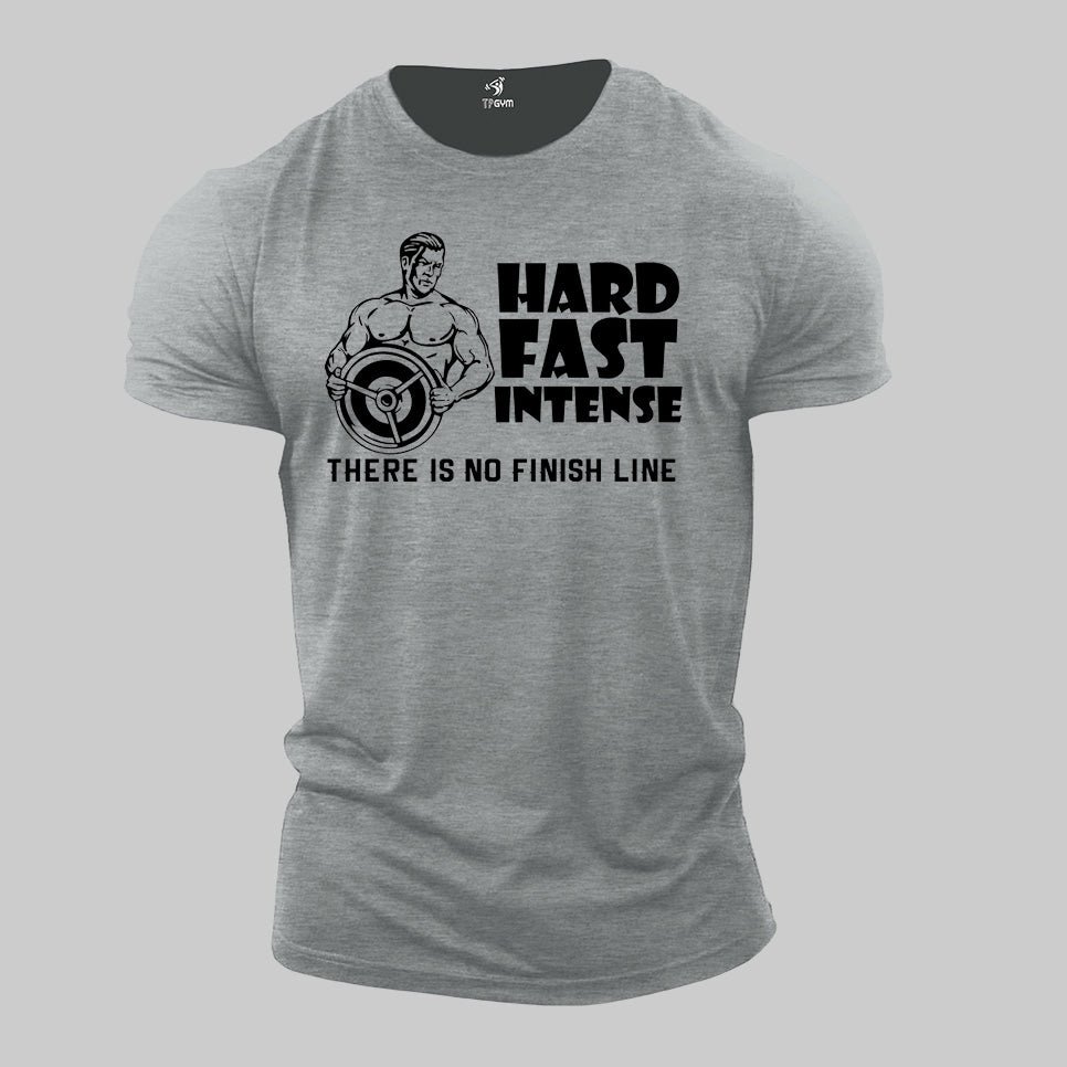 Hard Fast Intense There Is NO Finish Line Fitness Crossfit Gym T shirt