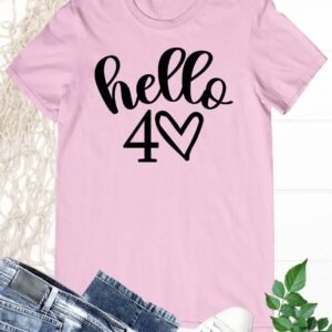 Hello 40 Women Forty Birthday T Shirt