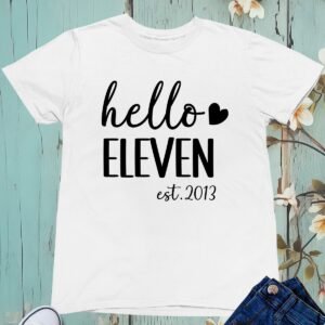 Hello Eleven Est 2013 Birthday T Shirt
