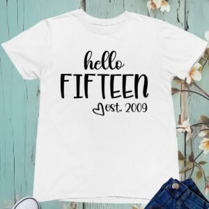 Hello Fifteen Birthday T Shirt