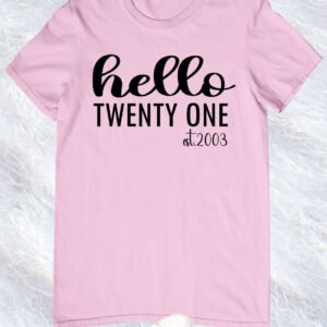 Hello Twenty One est 2003 Shirt