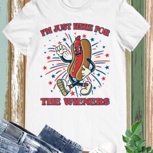Funny 4th Of July Im Just Here For The Wieners Shirt