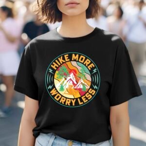 Hike More Worry Less Shirt