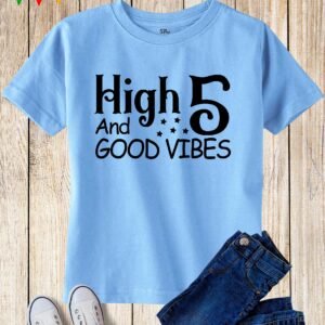 High 5 and Good Vibes Birthday T Shirt