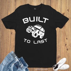 Hobby T Shirt Built To Last Car Drivers Racing