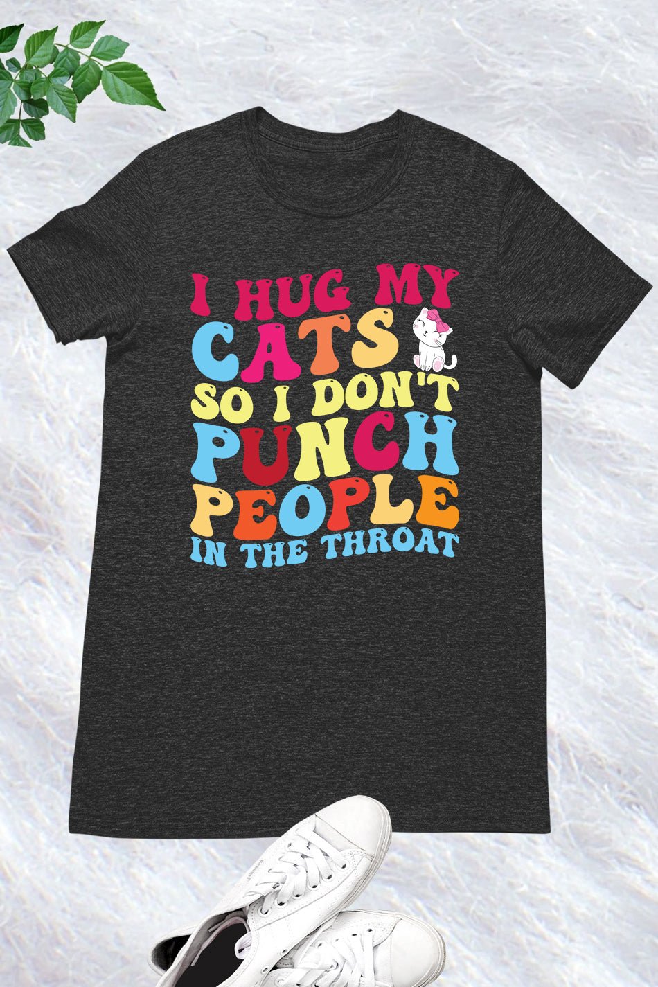 I Hug My Cats so I Don't Punch People Shirt