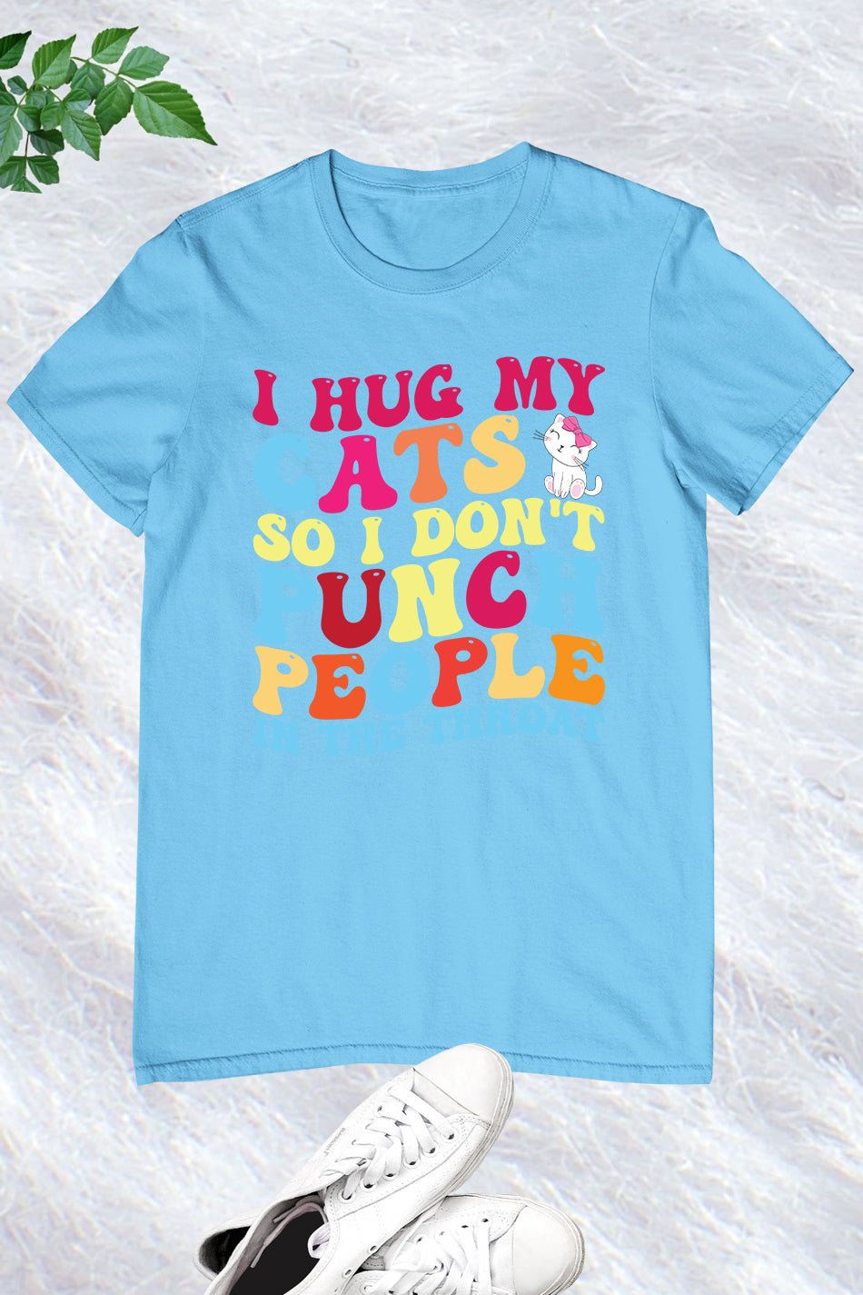 I Hug My Cats so I Don't Punch People Shirt
