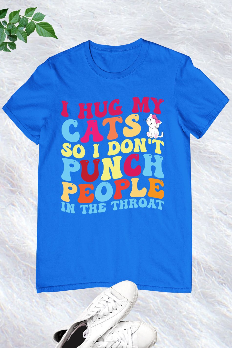 I Hug My Cats so I Don't Punch People Shirt