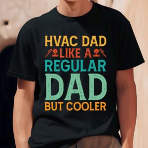 HVAC Dad Like a Regular Dad But Cooler T Shirt