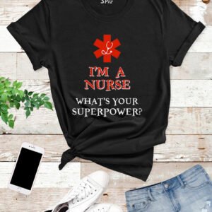 I Am a Nurse T Shirt