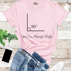 I Am Always Right Math Funny T Shirt