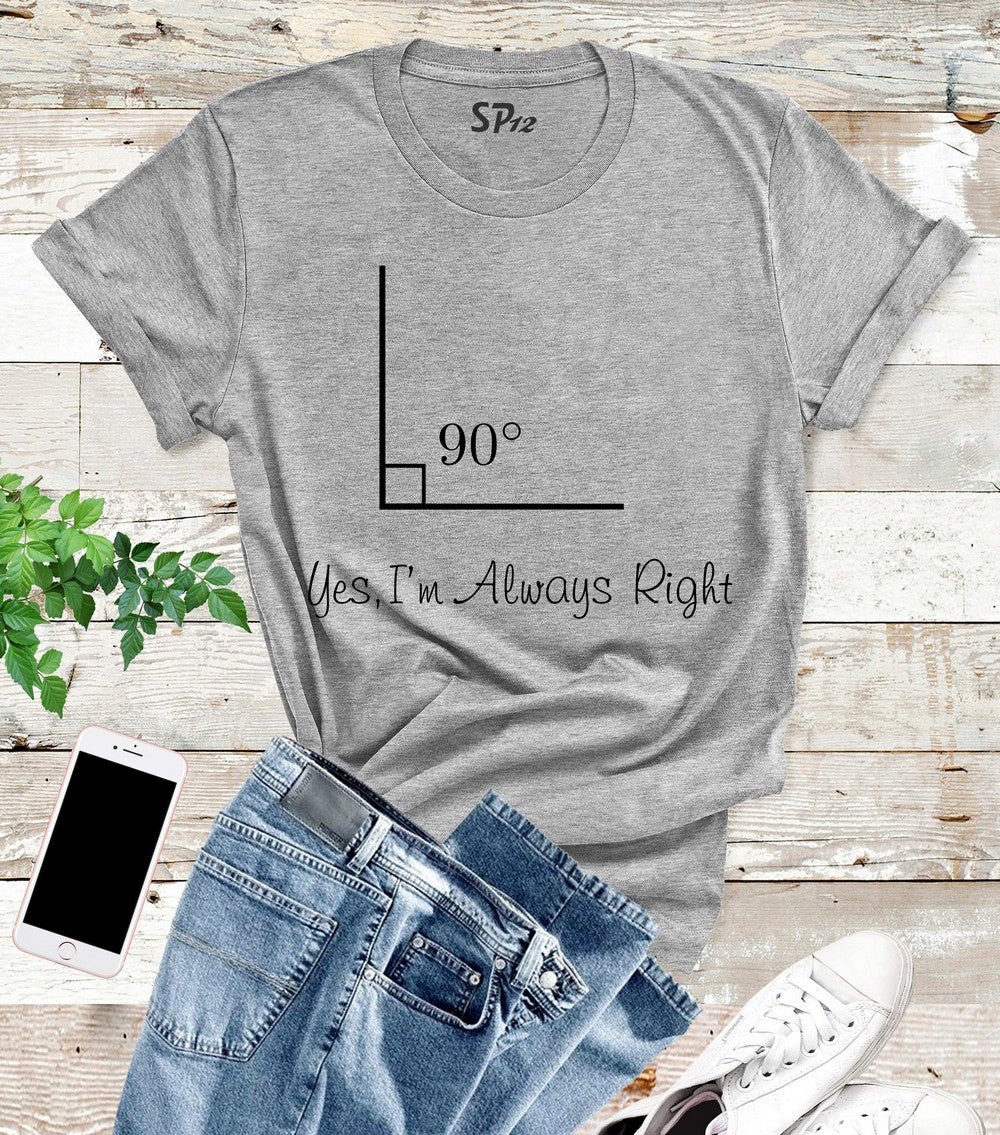 I Am Always Right Math Funny T Shirt