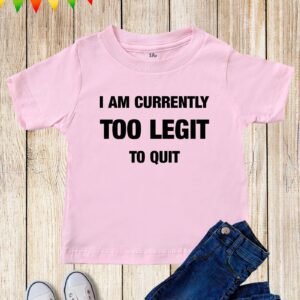 Kids I Am Currently Too Legit To Quit Game T Shirt