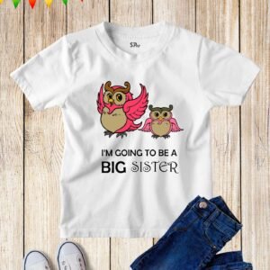 I Am going to be A Big Sister Funny Kids T Shirt