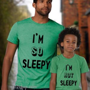 Daddy Daughter Dad Son Matching T shirt I am so Sleepy I'm Not Sleepy