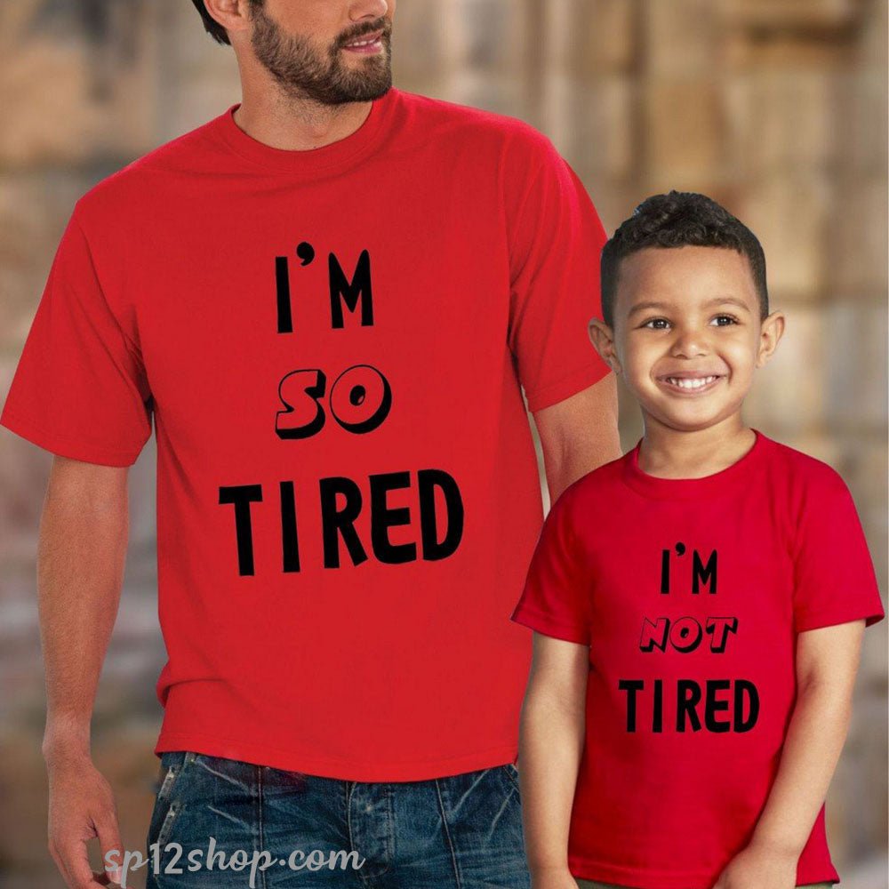 Daddy Daughter Father Dad Son Matching T shirt so Tired I am Not Tired