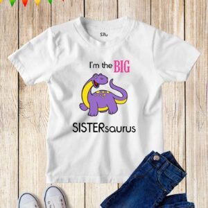 I Am The Big Sistersaurus Kids T Shirt