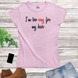 I Am Too Sexy For Pink Hair Breast Cancer Women T Shirt