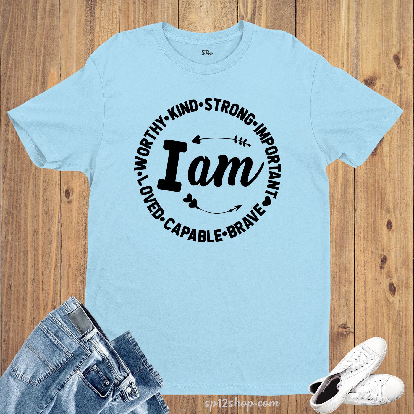 I Am Worthy Kind Strong Important Loved Capable Brave T Shirt