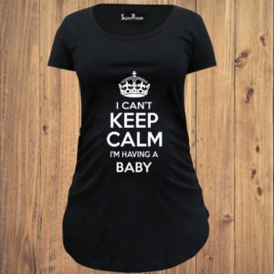 I Can't Keep Calm I'm Having A Baby Maternity T Shirt