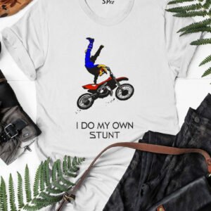 I Do My Own Stunts T Shirt